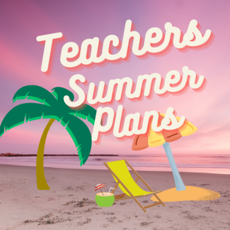 Teachers have lives outside of school, and they do a lot over the summer!